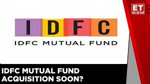 Regulatory Approval For IDFC MF Acquisition Soon | ET Now | Business News