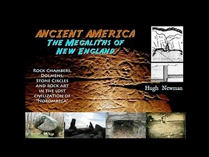 Ancient America: The Megaliths of New England - Hugh Newman FULL LECTURE