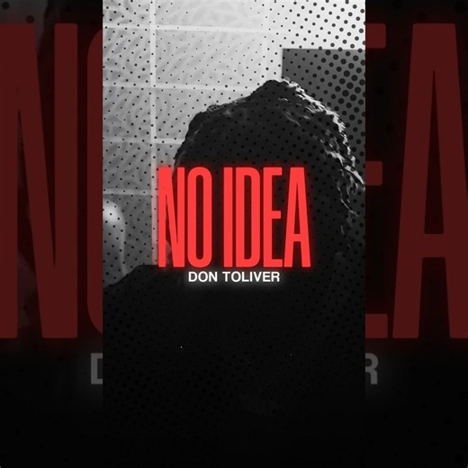 Don Toliver - No Idea | EDIT |