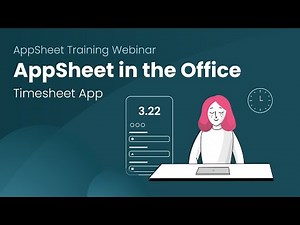 AppSheet in the Office - Timesheet App | Webinar