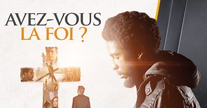 Avez-vous la foi ? (Film chrétien) - Ce dimanche 29 août à 21h sur EMCI TV