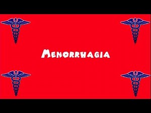 Pronounce Medical Words ― Menorrhagia