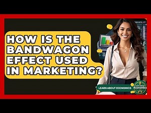 How Is The Bandwagon Effect Used In Marketing? - Learn About Economics
