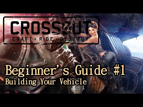 Crossout Beginner's Guide #1 - Building Your Vehicle (2020)