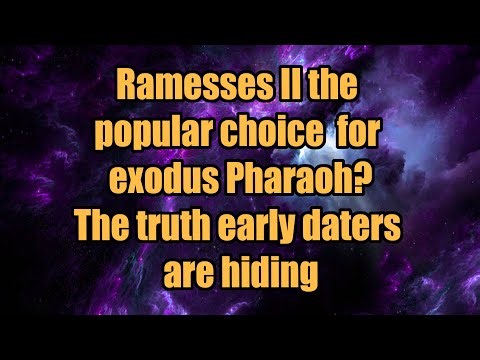 Ramesses II the popular choice for exodus Pharaoh? The truth early daters are hiding.