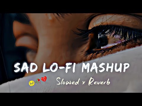 🌙💔 Sad Lo-Fi Music | Heart Touching Lofi Mix 😢🎶 #lofi #newsadsong #lofimusic