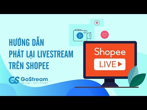 [Gostream v2] Hướng dẫn phát lại livestream trên Shopee từ video có sẵn