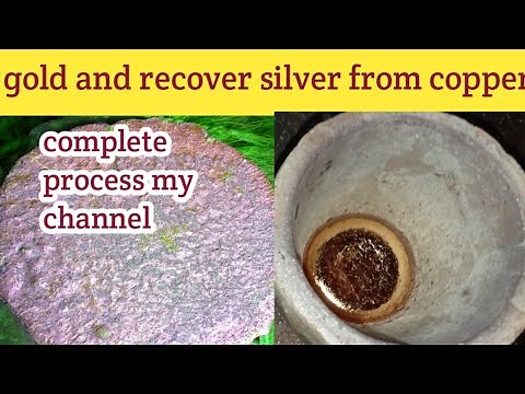 how to recover gold and silver from copper /complete process this video