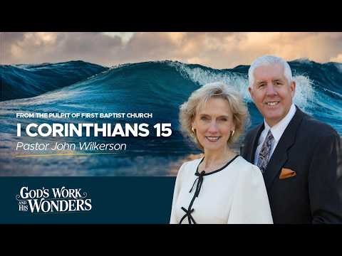 I Corinthians 15 (Continued) - Pastor John Wilkerson - Sunday Evening, April 5, 2026