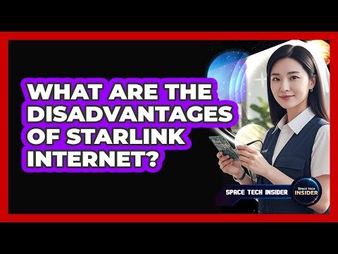 What Are The Disadvantages Of Starlink Internet?