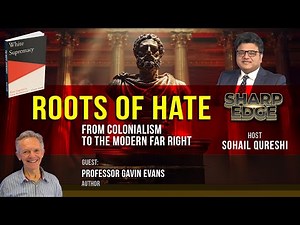 Sharp Edge | Roots of Hate — From Colonialism to the Modern Far Right | Sohail Qureshi