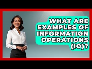 What Are Examples Of Information Operations (IO)? - Tactical Warfare Experts