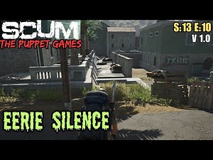 SCUM (Gameplay) S:13 E:10 - The Puppet Games: Eerie Silence
