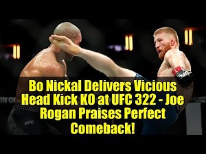 Bo Nickal Delivers Vicious Head Kick KO at UFC 322 - Joe Rogan Praises Perfect Comeback!