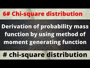 derivation of Chi-square distribution by using method of moment generating function