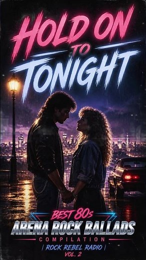 Hold On To Tonight | Best 80s Arena Rock Ballad