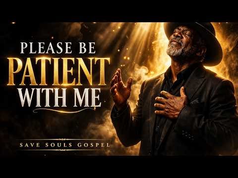 Please Be Patient With Me 🙏 Powerful Gospel Blues God Is Still Working On Me
