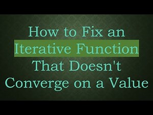 How to Fix an Iterative Function That Doesn't Converge on a Value