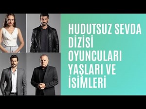 Hudutsuz Sevda Dizisi Oyuncuları Yaşları ve İsimleri