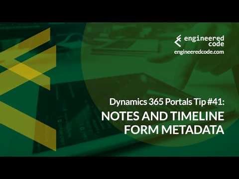 Dynamics 365 Portals Tip #41 - Notes and Timeline Form Metadata - Engineered Code
