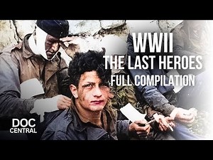 World War II: The Last Heroes FULL Series Compilation | Documentary Central