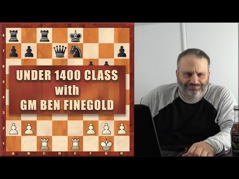 Under 1400 Class with GM Ben Finegold
