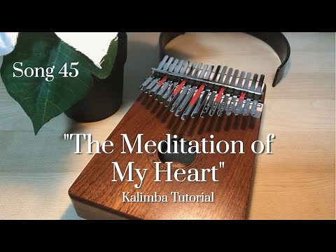 Song 45 | The Meditation of My Heart | Kalimba Tutorial