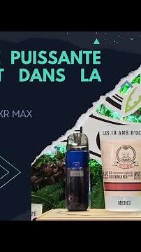 Présentation de la Vaporesso Luxe XR Max !