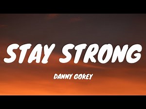 Stay Strong - Danny Gokey (Lyrics)