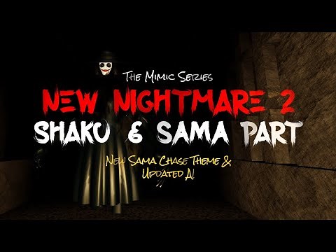 The Mimic - Updated Nightmare 2 - Shaku and Sama parts (chase theme and updated AI)
