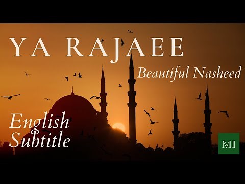 Ya Rajaee | Oh my Hope | Beautiful Nasheed with English Subtitle | Muhammad al Muqit