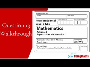 Edexcel A-Level - Pure Mathematics Paper 1 - June 2018 Question 13 - Exam Paper Walkthrough