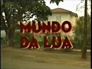 Mundo da Lua - abertura