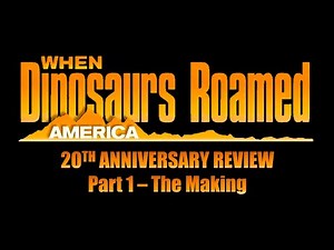 When Dinosaurs Roamed America: 20th Anniversary Review | Part 1 - The Making