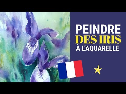 Peindre des iris à l'aquarelle - VERSION FRANÇAISE