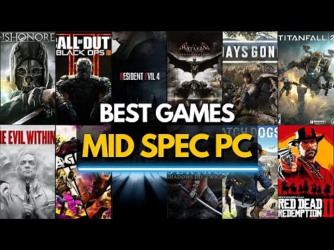 Top 50 Best Games for Mid-Spec PCs
