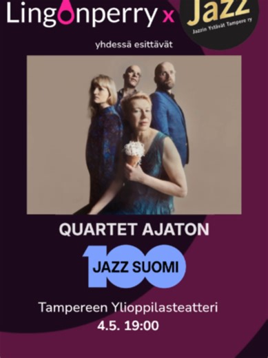 Lingonperry ja TamJazz ry järjestävät yhdessä Quartet Ajattoman Jazz Suomi 100 -konsertin ja jamit Tampereen Ylioppilasteatterissa 4.5. klo 19:00! Quartet Ajaton on laulaja Mia Simanaisen perustama yhtye, jossa erilaisista taustoista tulevat huippuinnovatiiviset muusikot punovat taitonsa yhteen. Yhtyeen arvoituksellinen soitinyhdistelmä on todennäköisesti ainut laatuaan koko maailmassa! Tuttua sen sijaan löytyy kvartetin uudesta ohjelmistosta, joka sisältää kotimaisen kulttuurimme ikonisia sävel