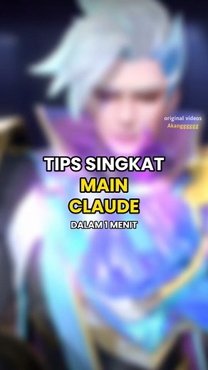 Tips Singkat untuk Main Claude di Mobile Legends