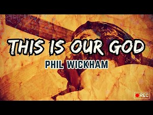 This Is Our God (Lyrics) - Phil Wickham - King Jesus