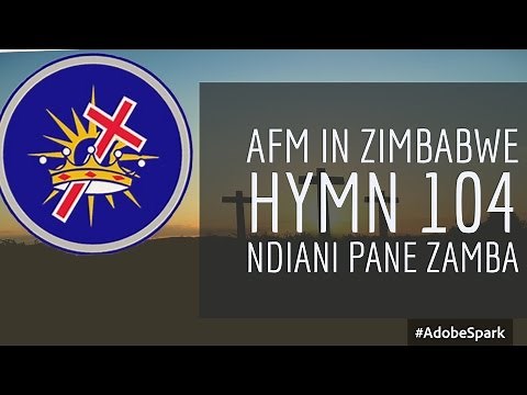 AFM in Zimbabwe hymn 104 (Ndiani pane zamba)