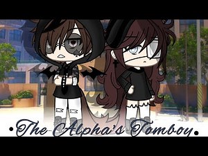 •The Alpha's Tomboy• °Gacha Life° [GLMM]