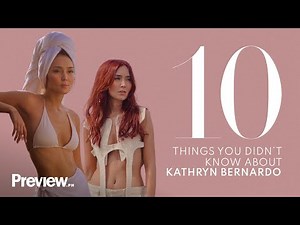 10 Things You Didn't Know About Kathryn Bernardo | Preview 10 | PREVIEW