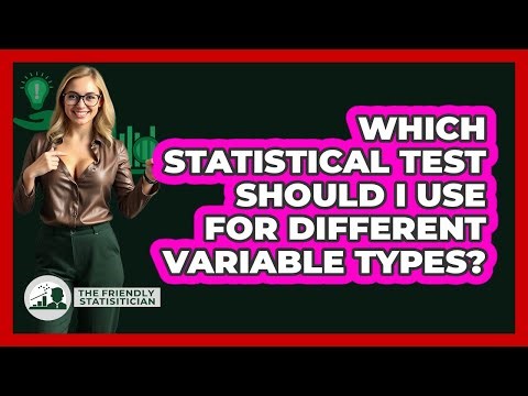 Which Statistical Test Should I Use For Different Variable Types? - The Friendly Statistician