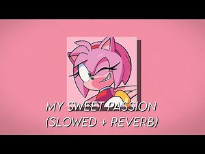 MY SWEET PASSION | (Slowed+Reverb) | Amy Rose Theme | Sonic Adventure 2