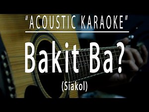 Bakit ba? - Siakol (Acoustic karaoke)