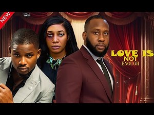 LOVE IS NOT ENOUGH - RAY EMODI, STELLA UDEZE, VICTORY MICHEAL LATEST 2026 FULL MOVIE