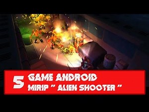 5 Game Android Mirip " Alien Shooter " Terbaik Di Playstore