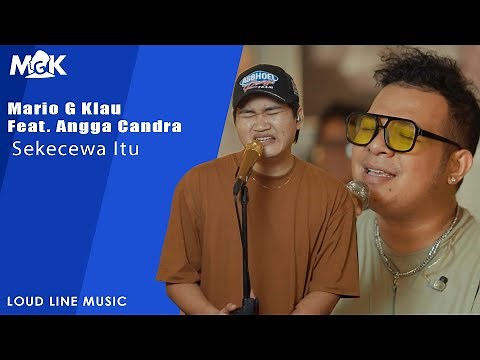 Mario G Klau Feat Angga Candra - Sekecewa Itu | Live session with MONE BAND (LOUD LINE MUSIC)