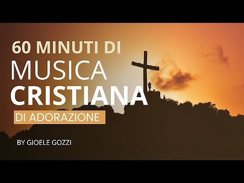1 ORA DI MUSICA CRISTIANA In Italiano - Adorazione