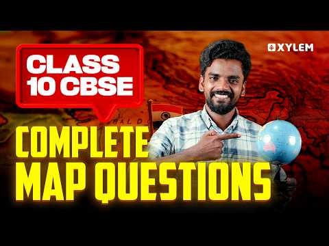Class 10 CBSE Social Science | Complete Map Questions | Xylem Class 10 CBSE